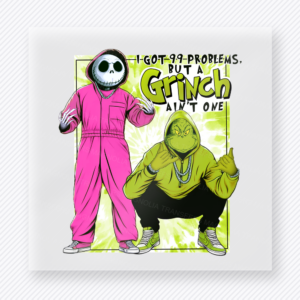Ninety Nine Problems But a Grinch Aint One Pink Frame Christmas DTF transfer with I Got 99 Problems But a Grinch Aint One lettering with a masked red-and-black character, a green character-inspired holiday figure, and pink jumpsuit styling with a lime green background frame