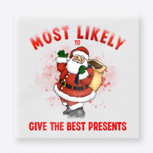 Most Likely to Give the Best Presents Christmas DTF transfer with Most Likely to Give the Best Presents lettering with Santa carrying a gift sack