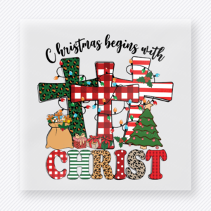 Christmas Begins with Christ Cross Christmas DTF transfer with Christmas Begins with Christ lettering with plaid cross, gifts, Bible, tree, and holiday accents