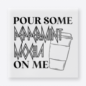 Pour Some Peppermint Mocha on Me Christmas DTF transfer with Pour Some Peppermint Mocha on Me lettering with a simple coffee cup and rock-style typography