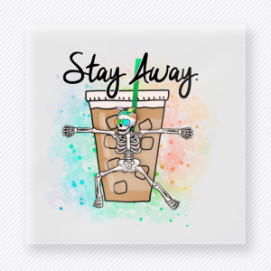 Stay Away Skeleton Coffee Cups DTF transfer mockup with stay Away wording appears above a skeleton wrapped around stacked coffee cups with colorful splatter accents.
