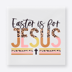 Easter Is For Jesus Neutral Easter DTF transfer mockup with neutral Easter Is For Jesus lettering with leopard and cross accents