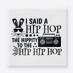 I Said A Hip Hop Easter DTF transfer mockup with I Said A Hip Hop The Hippity To The Hip Hip Hop lettering with boombox
