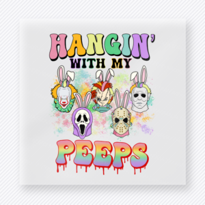 Hangin With My Peeps Horror Easter DTF transfer mockup with horror-style Hangin With My Peeps wording with peep characters