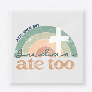 Jesus Knew But Judas Ate Too Easter DTF transfer mockup with Jesus Knew But Judas Ate Too wording with cross and rainbow