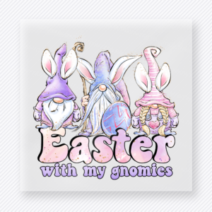 Easter With My Gnomies Easter DTF transfer mockup with Easter With My Gnomies wording with gnome characters