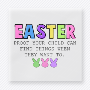 Easter Proof With Peeps Bright Easter DTF transfer mockup with Easter Proof Your Child Can Find Things When They Want To wording with peeps