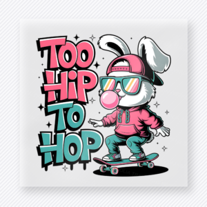 Too Hip To Hop Skater Bunny Easter DTF transfer mockup with Too Hip To Hop wording with bunny riding a skateboard