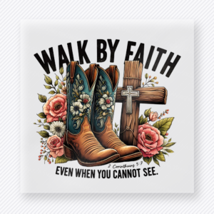 Walk By Faith Christian DTF transfer with western boots, crosses, flowers, and rustic details