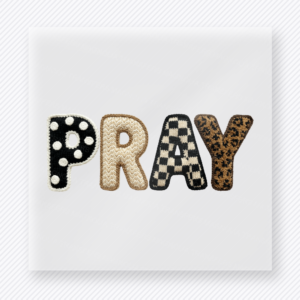 Pray Christian DTF transfer with neutral patterned block letters