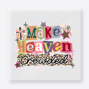 Make heaven crowded Christian DTF transfer with colorful lettering and flowers