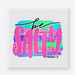 Be salty Christian DTF transfer with colorful Matthew 5:13 lettering