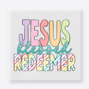 Jesus Blessed Redeemed Easter DTF Transfers ready-to-press design