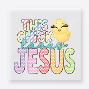 This Chick Loves Jesus Easter DTF Transfers ready-to-press design