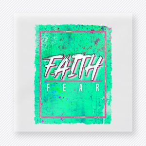 Faith fear Christian DTF transfer with teal grunge background