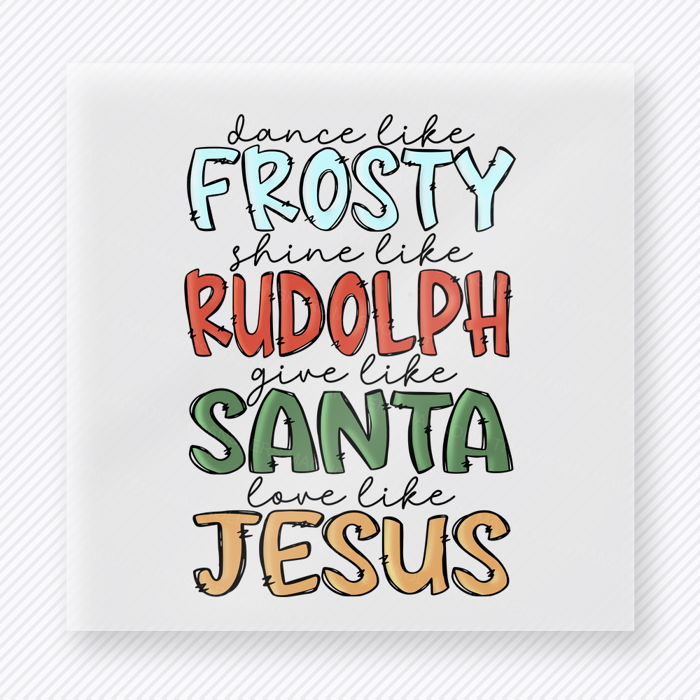 Dance Like Frosty Shine Like Rudolph Love Like Jesus Christmas DTF Transfers ready-to-press design