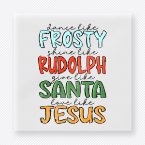 Dance Like Frosty Love Like Jesus Christmas DTF Transfers ready-to-press design