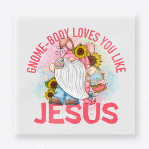 Gnome-Body Loves You Like Jesus Pastel Easter DTF Transfers ready-to-press design