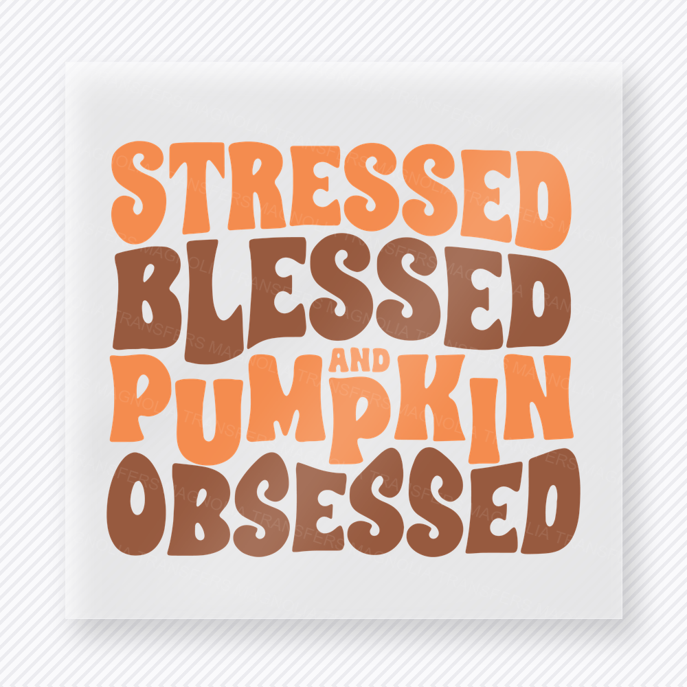 Stressed Blessed and Pumpkin Obsessed Orange fall and Thanksgiving DTF transfer featuring Stressed Blessed and Pumpkin Obsessed Orange Fall & Thanksgiving DTF transfer for custom shirts, boutique apparel, gifts, and ready-to-press apparel projects