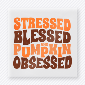 Stressed Blessed and Pumpkin Obsessed Bright fall and Thanksgiving DTF transfer featuring Stressed Blessed and Pumpkin Obsessed Bright Fall & Thanksgiving DTF transfer for custom shirts, boutique apparel, gifts, and ready-to-press apparel projects