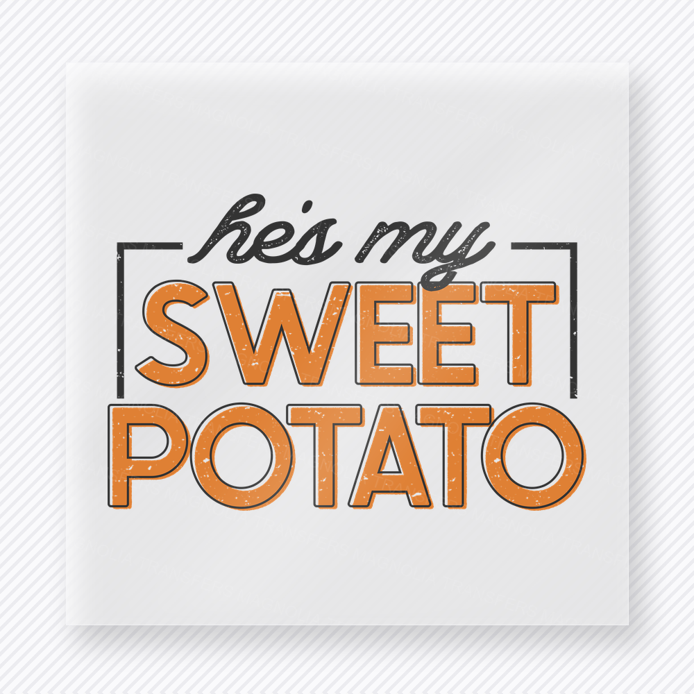 He's My Sweet Potato He’S My Sweet Potato Features The Phrase fall and Thanksgiving DTF transfer featuring He’s My Sweet Potato features the phrase He’s My Sweet Potato in soft thanksgiving lettering