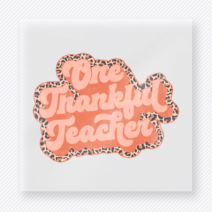One Thankful Teacher fall and Thanksgiving DTF transfer featuring in patterned retro lettering