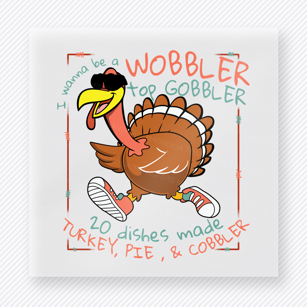 Wobbler Gobbler Funny Turkey fall and Thanksgiving DTF transfer featuring a funny turkey design