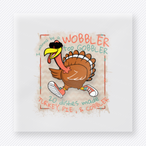 Wobbler Gobbler Funny Turkey In A Distressed fall and Thanksgiving DTF transfer featuring a funny turkey design in a distressed layout