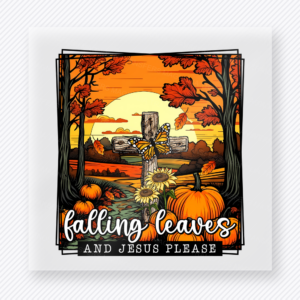 Falling Leaves and Jesus Please fall and Thanksgiving DTF transfer featuring a fall landscape design