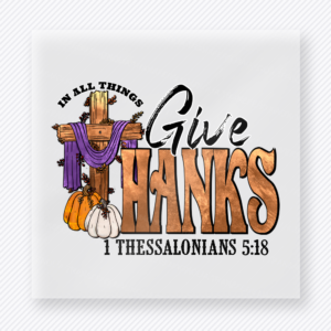 In All Things Give Thanks fall and Thanksgiving DTF transfer featuring a faith fall design and 1 Thessalonians 5:18