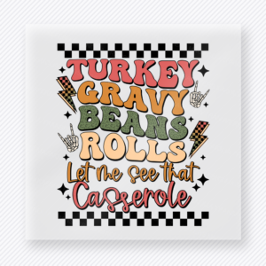 Turkey Gravy Beans Rolls Let Me See That Casserole Stacked Thanksgiving Food Words With Checker fall and Thanksgiving DTF transfer featuring stacked thanksgiving food words with checker accents
