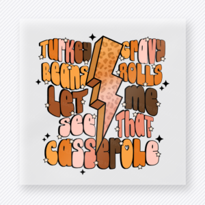 Turkey Gravy Beans Rolls Let Me See That Casserole Stacked Thanksgiving Food Words With A fall and Thanksgiving DTF transfer featuring stacked thanksgiving food words with a lightning bolt accent
