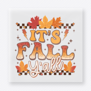 It's Fall Y'all It’S Fall Y’All Features The Phrase fall and Thanksgiving DTF transfer featuring It’s Fall Y’all features the phrase It’s Fall Y’all with leaves and a lightning bolt