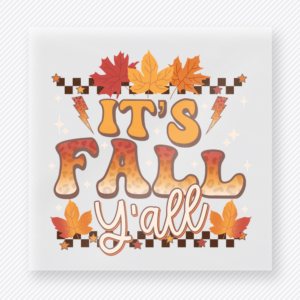 It's Fall Y'all It’S Fall Y’All Features The fall and Thanksgiving DTF transfer featuring It’s Fall Y’all features the phrase It’s Fall Y’all in warm autumn lettering with leaves