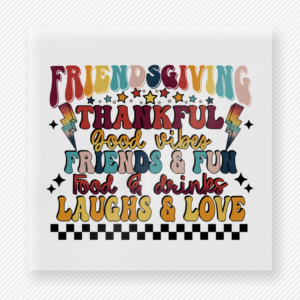 Friendsgiving Thankful Good Food Friends and Fun Laughs and Love Stacked Friendsgiving Words In A Colorful fall and Thanksgiving DTF transfer featuring stacked friendsgiving words in a colorful party layout