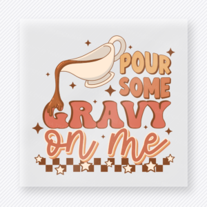 Pour Some Gravy on Me Playful Retro Lettering fall and Thanksgiving DTF transfer featuring in playful retro lettering