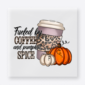 Fueled By Coffee and Pumpkin Spice fall and Thanksgiving DTF transfer featuring a coffee and pumpkin design