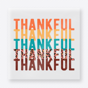 Thankful Stack fall and Thanksgiving DTF transfer featuring the word Thankful repeated in stacked colorful lettering