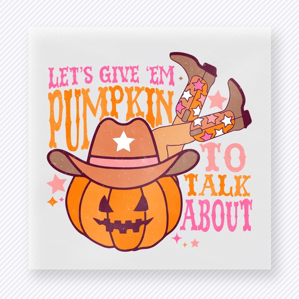 Let's Give Em Pumpkin to Talk About Pumpkin Hat fall and Thanksgiving DTF transfer featuring a pumpkin hat design