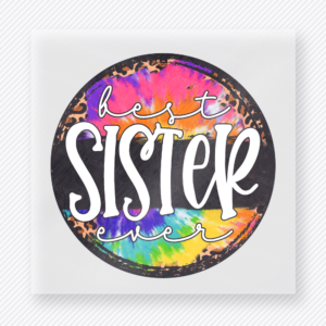 Best Sister Ever family DTF transfer design featuring bold white lettering over a colorful tie-dye circle framed with leopard-print and distressed black accents