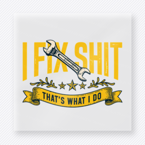I Fix Shit Floral Tools DTF transfer mockup with i Fix Shit Thats What I Do wording pairs with a wrench, yellow banner, and small floral accents.