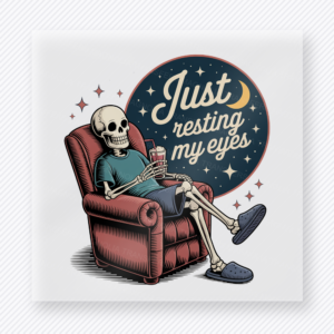 Just Resting My Eyes Skeleton Dad DTF transfer mockup with just Resting My Eyes wording appears with a skeleton relaxing in a recliner for a funny tired-dad design.
