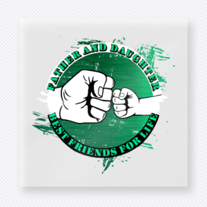 Father And Daughter Best Friends For Life Green DTF transfer mockup with father And Daughter Best Friends For Life wording surrounds a fist-bump graphic with green distressed accents.