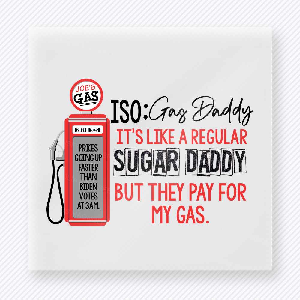 Gas Daddy Sugar Daddy DTF transfer mockup with tSO Gas Daddy Its Like A Regular Sugar Daddy But They Pay For My Gas wording appears with a vintage gas pump.