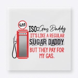 Gas Daddy Red Pump DTF transfer mockup with tSO Gas Daddy Its Like A Regular Sugar Daddy But They Pay For My Gas wording appears with a red gas pump.