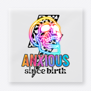 Anxious Since Birth funny and snarky DTF transfer mockup with neon skull with rainbow glow and checkered accent