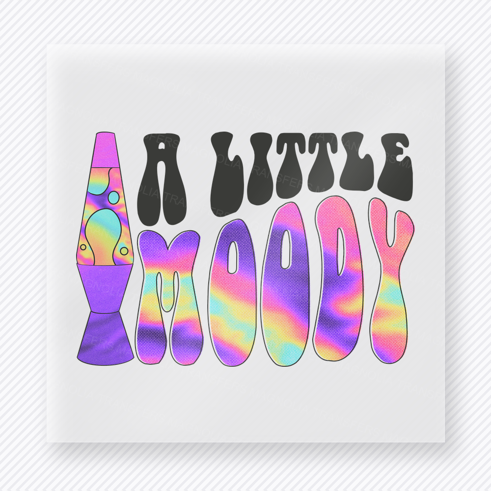 A Little Moody funny and snarky DTF transfer mockup with lava lamp and rainbow lettering