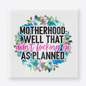 Motherhood Well That Didnt Go As Planned funny and snarky DTF transfer mockup with floral wreath with bold motherhood humor lettering