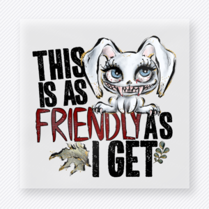 This Is As Friendly As I Get funny and snarky DTF transfer mockup with bunny with dramatic eyes and distressed lettering