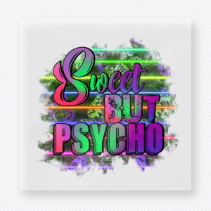 Sweet But Psycho funny and snarky DTF transfer mockup with neon rainbow lettering over a distressed brush background